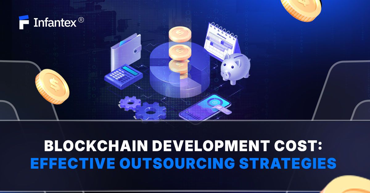 Blockchain Development Cost: How Businesses Can Outsource Effectively