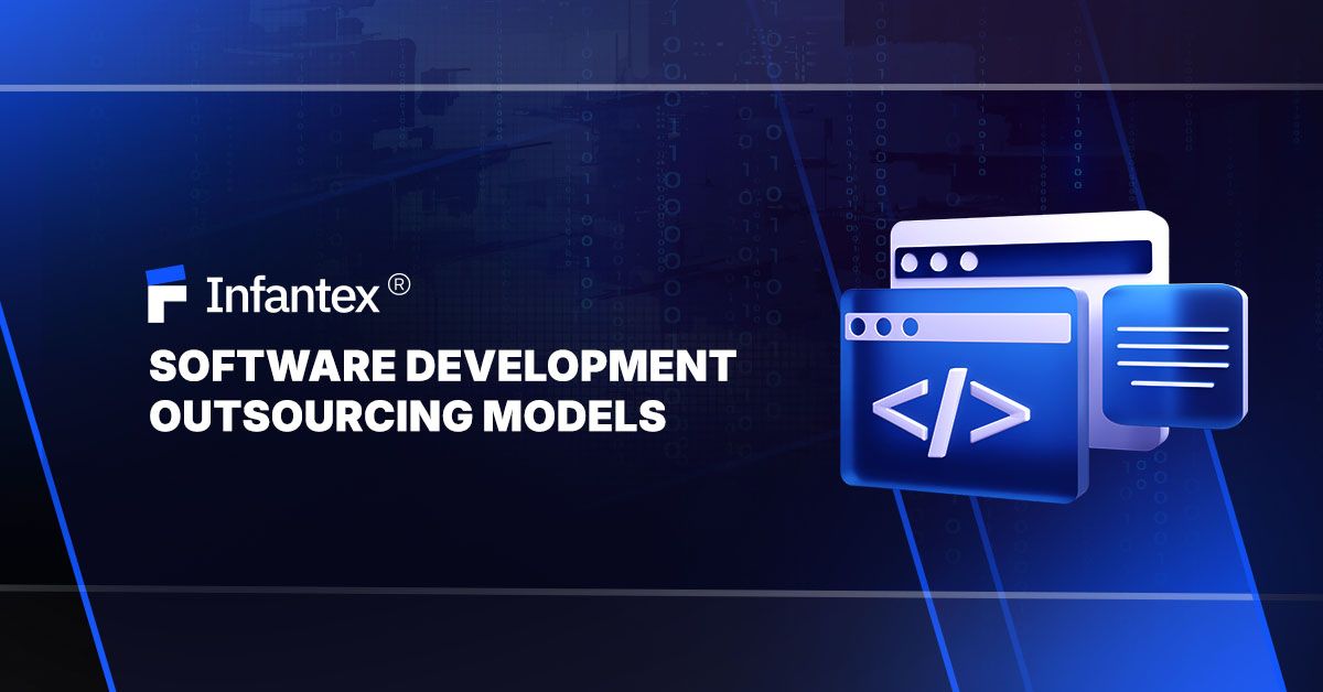 Software Development Outsourcing Models: An Essential Guide for Businesses