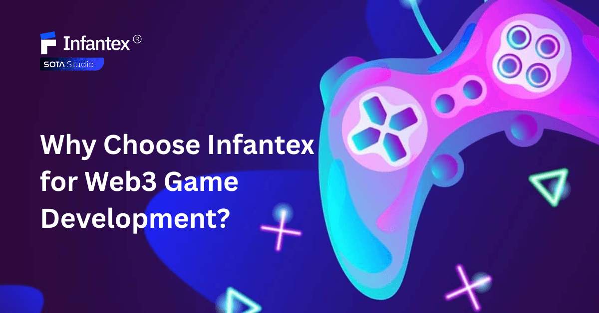 Web3 Game Development Company: Why Choose Infantex?